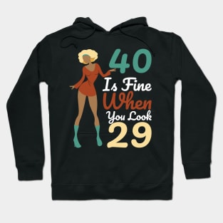 40 Is Fine When You Look 29 Hoodie